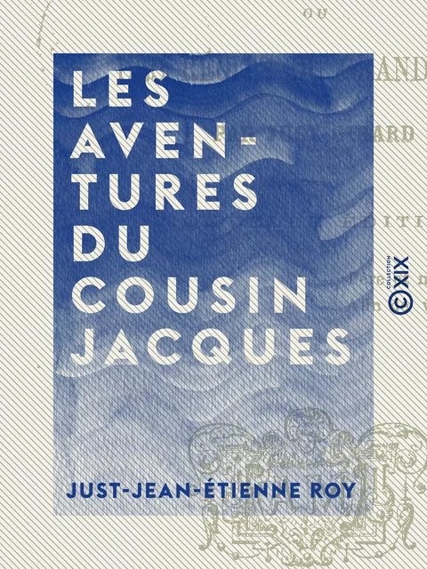 Les Aventures du cousin Jacques - Just-Jean-Etienne Roy - Collection XIX