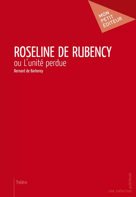 Roseline de Rubency - Bernard de Barberey - Mon Petit Editeur