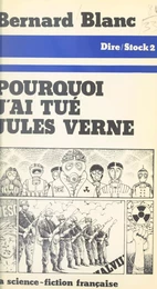 Pourquoi j'ai tué Jules Verne