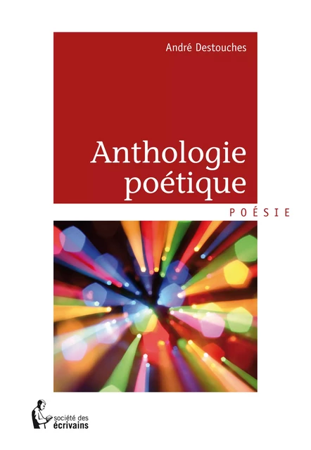 Anthologie poétique - André Destouches - Société des écrivains