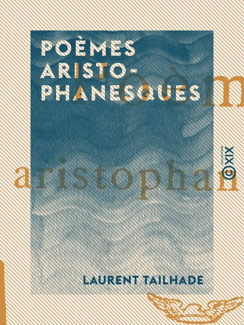 Poèmes aristophanesques - Laurent Tailhade - Collection XIX