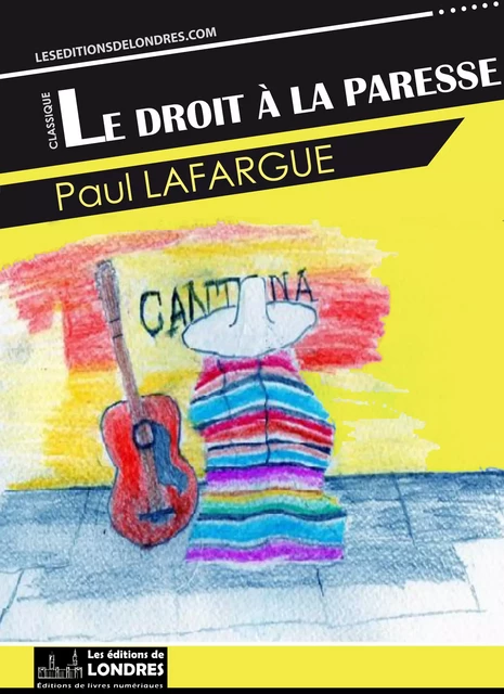 Le droit à la paresse - Paul Lafargue - Les Editions de Londres