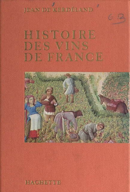 Histoire des vins de France - Jean de Kerdéland - Hachette (réédition numérique FeniXX)