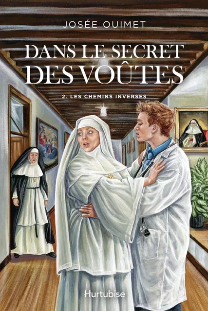 Dans le secret des voûtes - Tome 2 - Josée Ouimet - Éditions Hurtubise