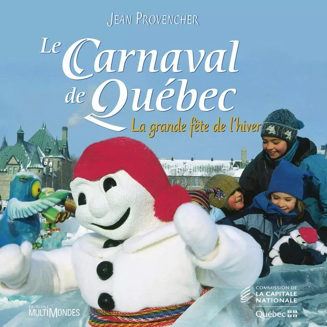 Le Carnaval de Québec: la grande fête de l’hiver - Jean Provencher - Éditions MultiMondes