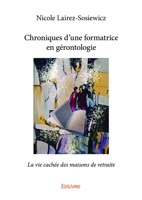 Chroniques d’une formatrice en gérontologie - Nicole Lairez-Sosiewicz - Editions Edilivre