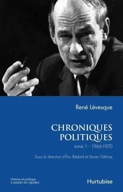 Chroniques politiques de René Lévesque T1 - René Lévesque - Éditions Hurtubise