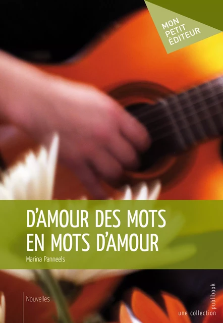 D'Amour des mots en mots d'amour - Marina Panneels - Mon Petit Editeur