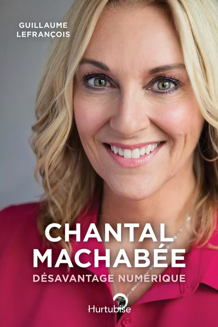 Chantal Machabée – Désavantage numérique - Guillaume Lefrançois - Hurtubise