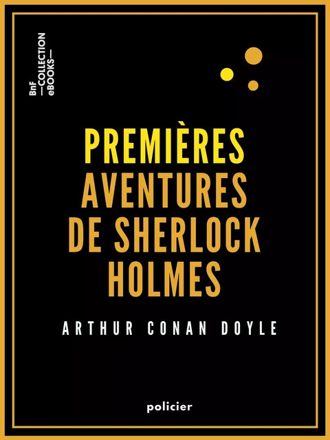 Premières aventures de Sherlock Holmes - Arthur Conan Doyle - BnF collection ebooks