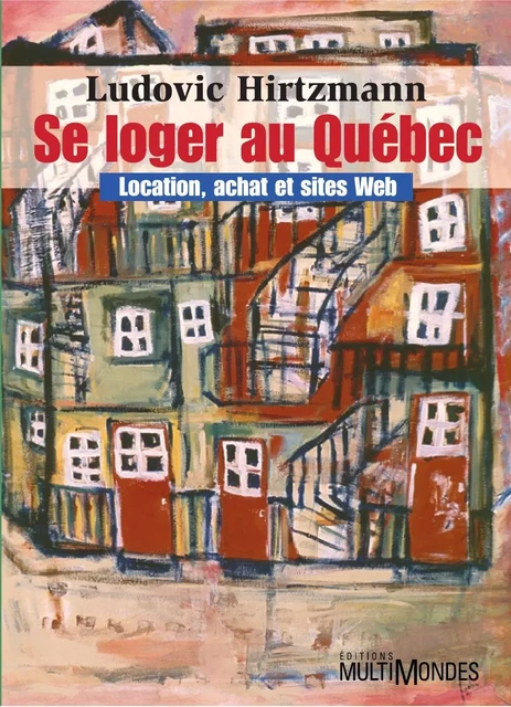 Se loger au Québec : location, achat et sites Web - Ludovic Hirtzmann - Éditions MultiMondes