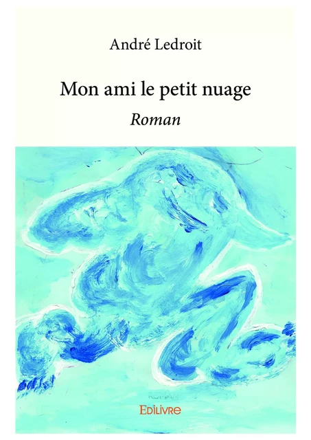 Mon ami le petit nuage - André Ledroit - Editions Edilivre