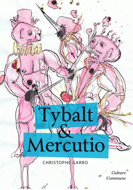 Tybalt & Mercutio - Christophe Garro - Culture commune