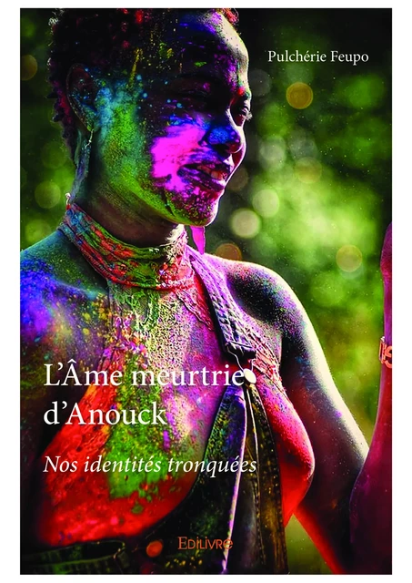 L'Âme meurtrie d'Anouck - Pulchérie Feupo - Editions Edilivre