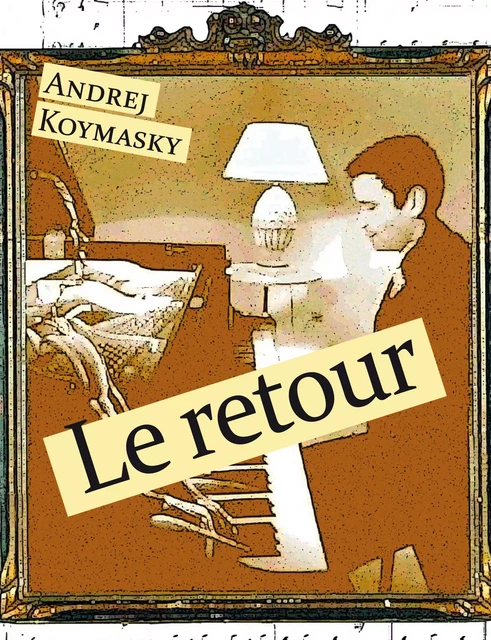 Le Retour - Andrej Koymasky - Éditions Textes Gais