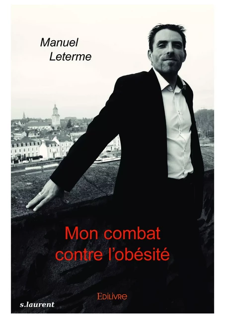 Mon combat contre l'obésité - Manuel Leterme - Editions Edilivre