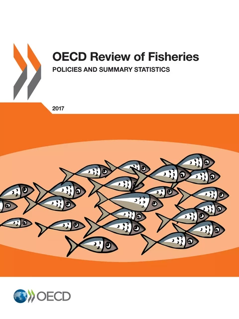 OECD Review of Fisheries: Policies and Summary Statistics 2017 -  Collectif - OECD