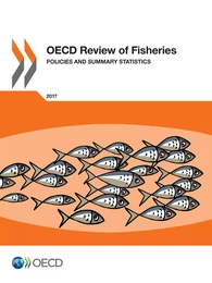 OECD Review of Fisheries: Policies and Summary Statistics 2017