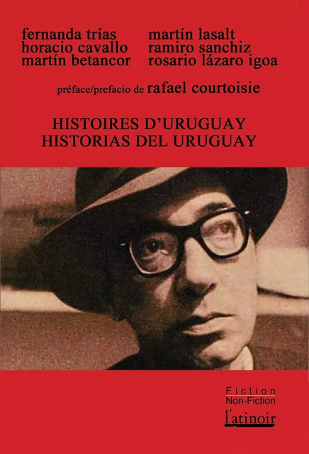 Histoires d'Uruguay / Historias del Uruguay - Fernanda Trías, Martín Lasalt, Ramiro Sanchiz, Rosario Lázaro Igoa, Martín Lasalt Horacio Cavallo			Ramiro Sanchiz Bentancor			Rosario Lázaro Igoa, Horacio Cavallo, Martín Bentancor - L'atinoir