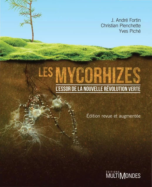 Les mycorhizes - J. André Fortin, Christian Plenchette, Yves Piché - Éditions MultiMondes