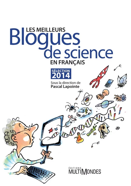 Les meilleurs blogues de science en français – Sélection 2014 - Pascal Lapointe - Éditions MultiMondes