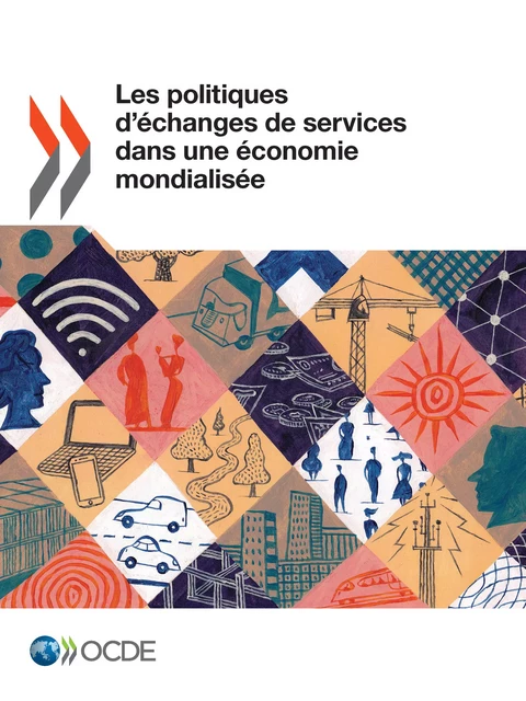 Les politiques d'échanges de services dans une économie mondialisée -  Collectif - OECD