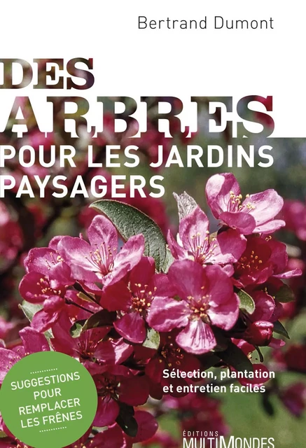 Des arbres pour les jardins paysagers - Bertrand Dumont - Éditions MultiMondes