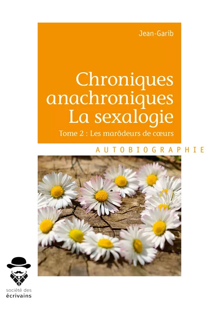 Chroniques anachroniques - La sexalogie -  Jean-Garib - Société des écrivains