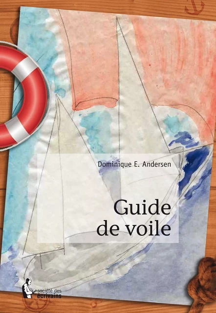 Guide de voile - Dominique E. Andersen - Société des écrivains