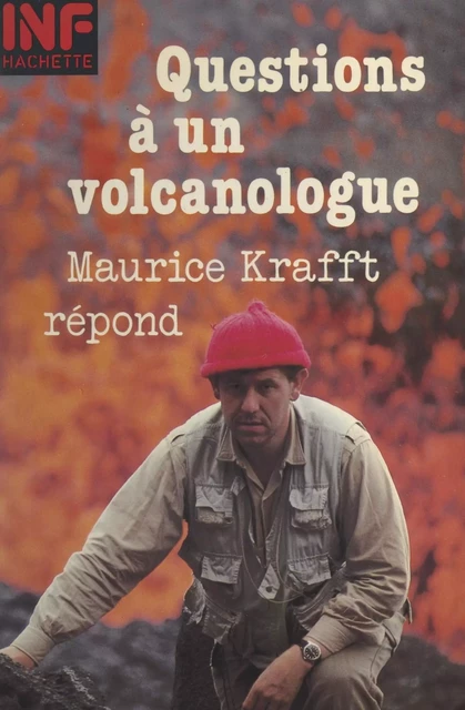 Questions à un volcanologue : Maurice Krafft répond - Maurice Krafft - (Hachette) réédition numérique FeniXX