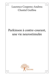 Parkinson à contre-courant, une vie neurostimulée