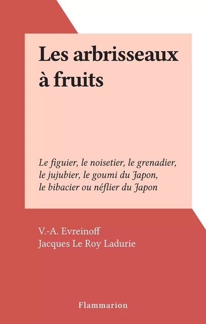 Les arbrisseaux à fruits - V.-A. Evreinoff - Flammarion (réédition numérique FeniXX)