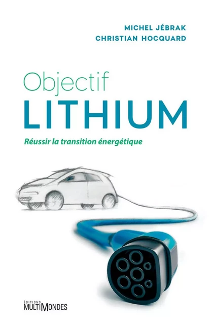 Objectif lithium - Christian Hocquard, Michel Jebrak - Éditions MultiMondes