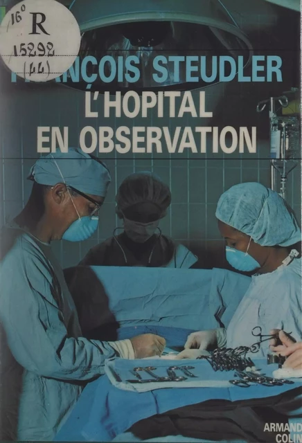 L'hôpital en observation - François Steudler - Armand Colin (réédition numérique FeniXX)