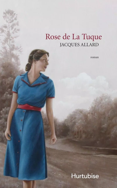 Rose de La Tuque - Jacques Allard - Éditions Hurtubise