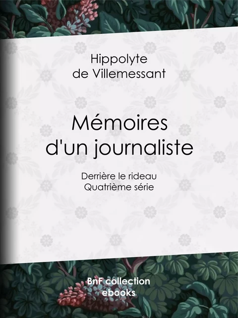 Mémoires d'un journaliste - Hippolyte de Villemessant - BnF collection ebooks