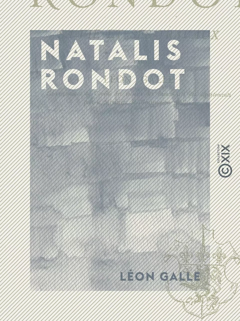 Natalis Rondot - Léon Galle - Collection XIX