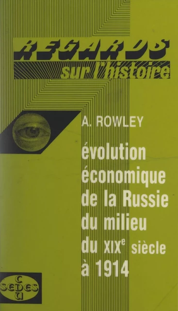 Évolution économique de la Russie, du milieu du XIXe siècle à 1914 - Anthony Rowley - Sedes (réédition numérique FeniXX)