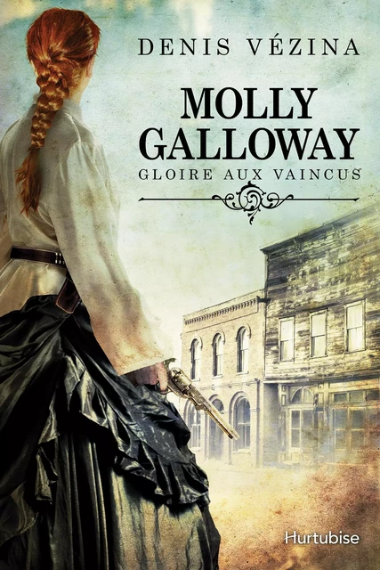 Molly Galloway T1 - Gloire aux vaincus - Denis Vézina - Éditions Hurtubise