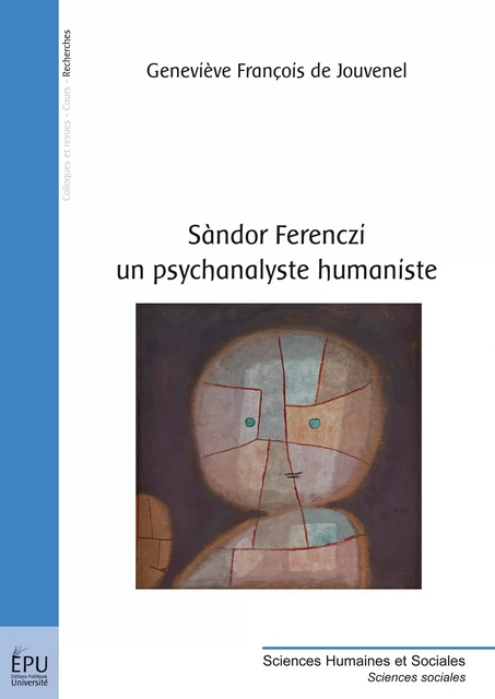 Sandor Ferenczi – un psychanalyste humaniste - Geneviève François de Jouvenel - Publibook