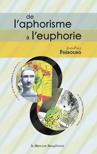 De l'aphorisme à l'euphorie - Jean-Paul Frébourg - Le Mercure Dauphinois