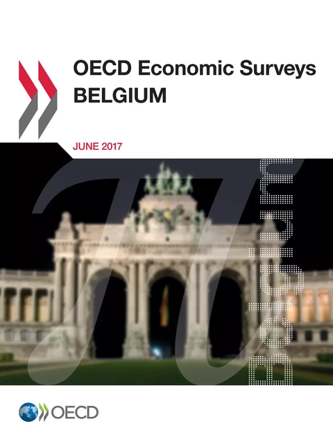 OECD Economic Surveys: Belgium 2017 -  Collectif - OECD