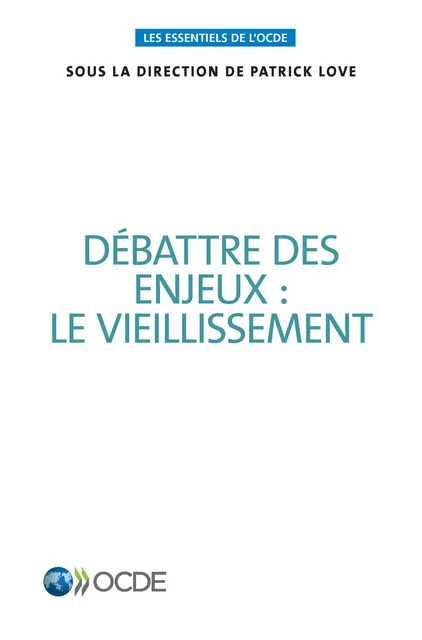 Débattre des enjeux : le vieillissement -  Collectif - OECD