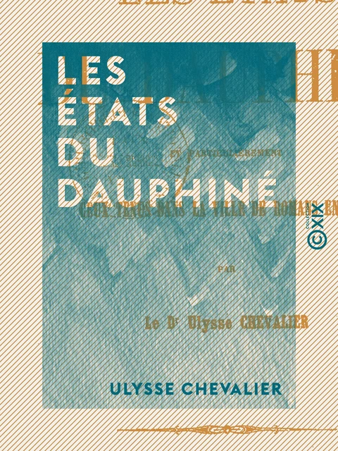 Les États du Dauphiné - Ulysse Chevalier - Collection XIX