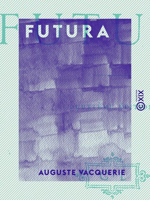 Futura - Auguste Vacquerie - Collection XIX