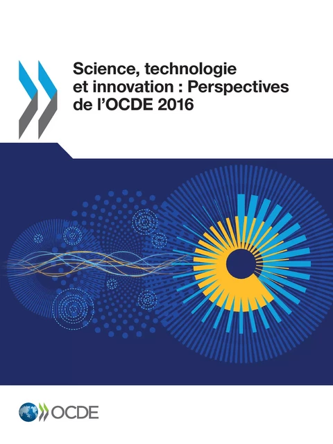 Science, technologie et innovation : Perspectives de l'OCDE 2016 -  Collectif - OECD