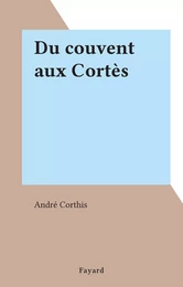 Du couvent aux Cortès