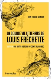 La double vie littéraire de Louis Fréchette