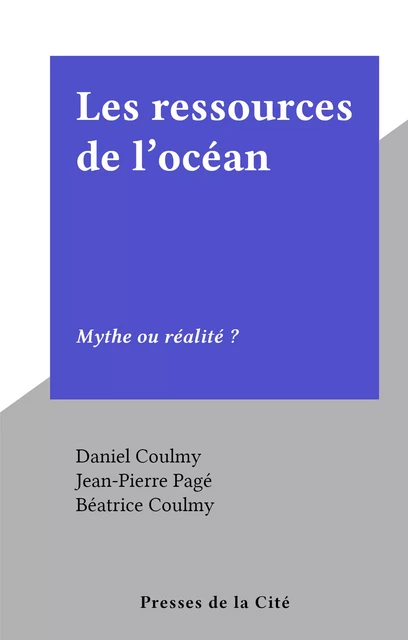 Les ressources de l'océan - Daniel Coulmy, Jean-Pierre Pagé - (Presses de la Cité) réédition numérique FeniXX