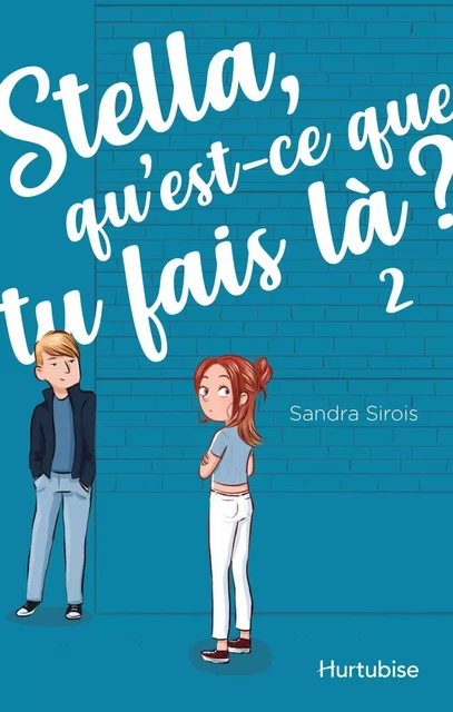 Stella, qu'est-ce que tu fais là? - Tome 2 - Sandra Sirois - Éditions Hurtubise